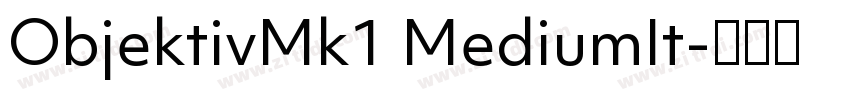 ObjektivMk1 MediumIt字体转换 ObjektivMk1 MediumIt字体转换